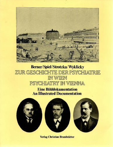 Zur Geschichte der Psychiatrie in Wien. Eine Bilddokumentation. Dt. /Engl.