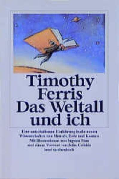 Das Weltall und ich: Eine unterhaltsame Einführung in die neuen Wissenschaften von Mensch, Erde und Kosmos. Aus dem Amerikanischen von Vladimir ... Vorwort John Gribbin (insel taschenbuch)