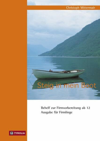 Steig in mein Boot: Behelf zur Firmvorbereitung ab 12 (Ausgabe für Firmlinge)