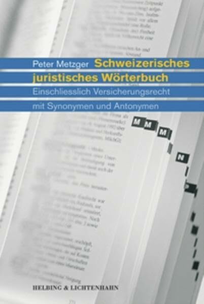 Schweizerisches juristisches Wörterbuch: Einschliesslich Versicherungsrecht mit Synonymen und Antonymen