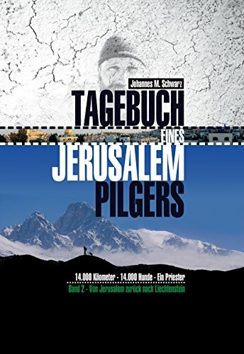 Tagebuch eines Jerusalempilgers 2: 14.000 Kilometer - 14.000 Hunde - Ein Priester.
