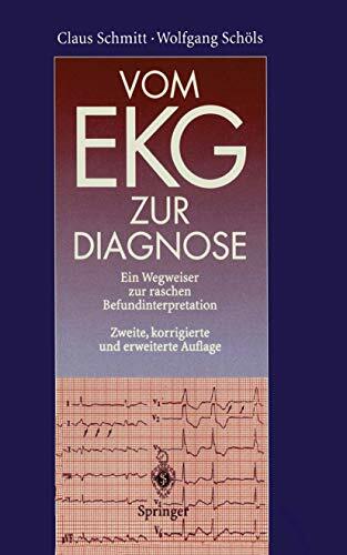 Vom EKG zur Diagnose: Ein Wegweiser zur raschen Befundinterpretation Vom EKG zur Diagnose: Ein Wegweiser zur raschen Befundinterpretation