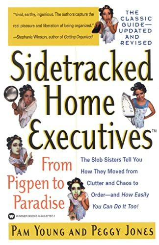 Sidetracked Home Executives(TM): From Pigpen to Paradise