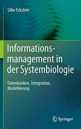 Informationsmanagement in der Systembiologie: Datenbanken, Integration, Modellierung