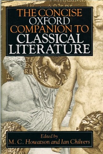 The Concise Oxford Companion to Classical Literature (Oxford Reference S.)