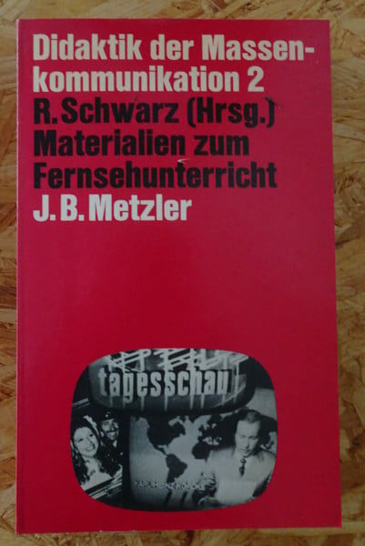 Didaktik der Massenkommunikation II. Materialien zum Fernsehunterricht. Unterrichtspraxis, Programmanalysen und Medientheorie