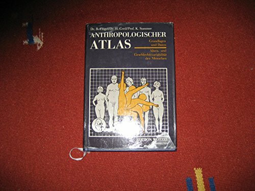 Anthropologischer Atlas. Alters- und Geschlechtsvariabilität des Menschen - Grundlagen und Daten