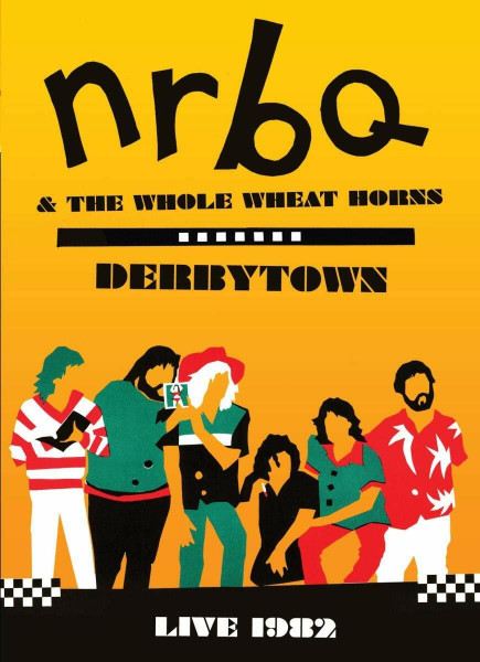 NRBQ & The Whole What Horns - Derbytown/Live 1982