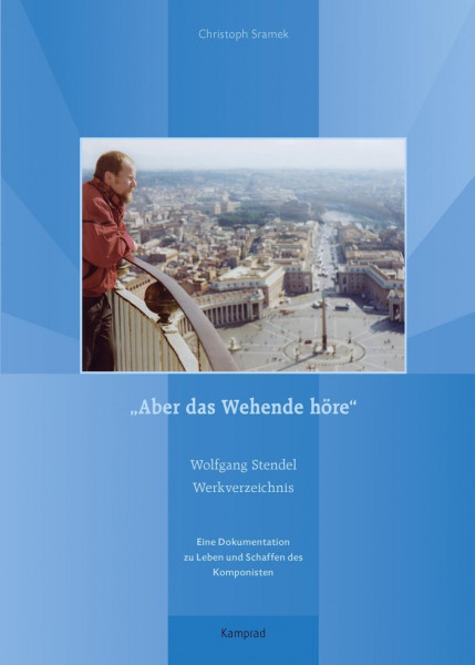 "Aber das Wehende höre". Wolfgang Stendel Werkverzeichnis