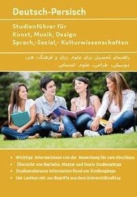 Studienführer für Kunst, Musik, Design, Sprach-, Sozial- und Kulturwissenschaften Deutsch-Persisch