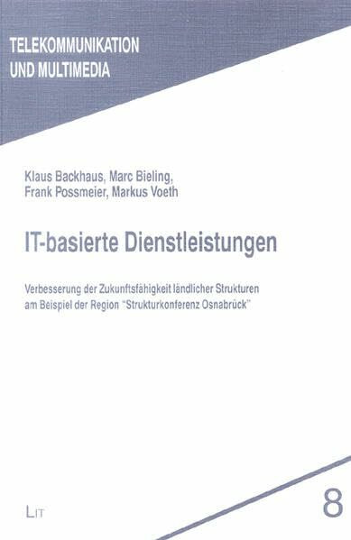 IT-basierte Dienstleistungen. Verbesserung der Zukunftsfähigkeit ländlicher Strukturen am Beispiel der Region Strukturkonferenz Osnabrück