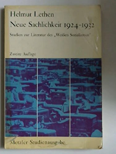 Neue Sachlichkeit 1924-1932. Studien zur Literatur des Weißen Sozialismus