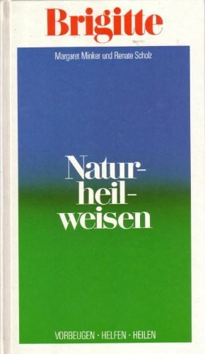 Brigitte-Naturheilweisen : vorbeugen, helfen, heilen.
