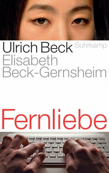 Fernliebe: Lebensformen im globalen Zeitalter