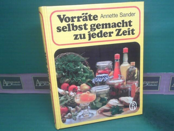 Vorräte selbst gemacht zu jeder Zeit