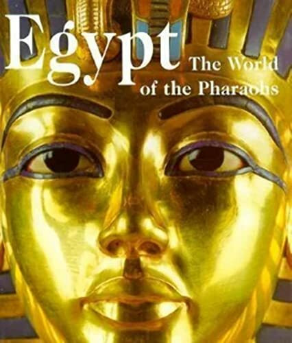 Egypt, The World of the Pharaohs