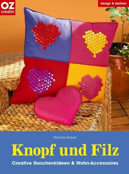 Knopf und Filz: Creative Geschenkideen und Wohn-Accessoires (design & fashion)