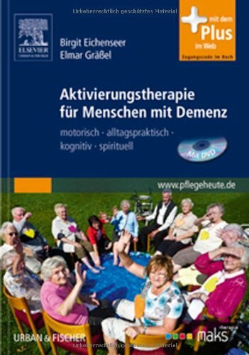 Aktivierungstherapie für Menschen mit Demenz - MAKS: motorisch - alltagspraktisch - kognitiv - spirituell, mit www.pflegeheute.de-Zugang: motorisch - ... Mit dem Plus im Web. Zugangscode im Buch