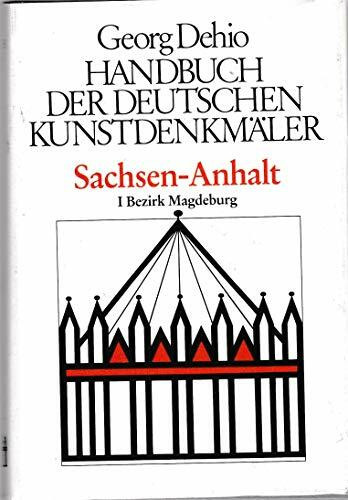 Handbuch der Deutschen Kunstdenkmäler: Sachsen-Anhalt, Teil 1: Der Bezirk Magdeburg (Dehio - Handbuch der deutschen Kunstdenkmäler)