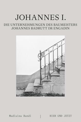 Johannes I.: Die Unternehmungen des Baumeisters Johannes Badrutt im Engadin