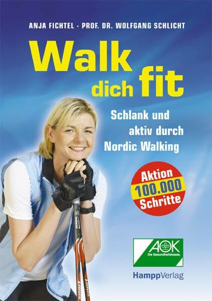 Walk dich fit: Schlank und aktiv durch Nordic Walking: Schlank und fit durch Nordic Walking