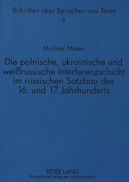 Die polnische, ukrainische und weißrussische Interferenzschicht im russischen Satzbau des 16. und 17