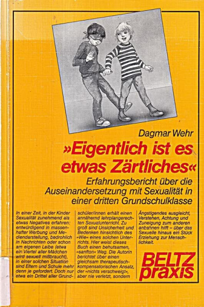 Eigentlich ist es etwas Zärtliches: Erfahrungsbericht über die Auseinandersetzung mit Sexualität in einer dritten Grundschulklasse (Werkstattbuch Grundschule)