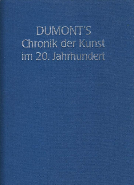 DuMont Chronik der Kunst im 20. Jahrhundert: Stile, Akteure und Meisterwerke der Moderne