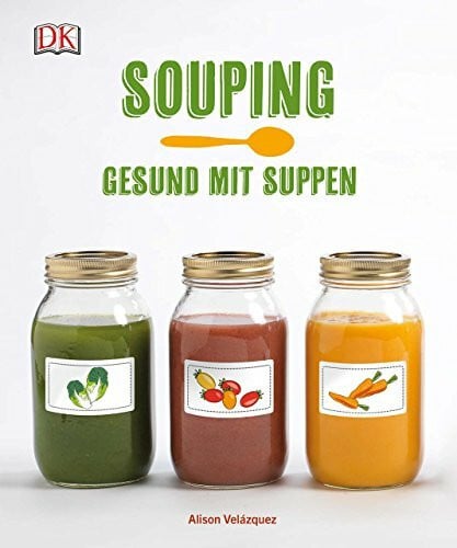 Souping: Gesund mit Suppen