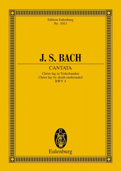 Kantate Nr. 4: Christ lag in Todesbanden. BWV 4. 4 Solostimmen, Chor und Kammerorchester. Studienpartitur. (Eulenburg Studienpartituren)