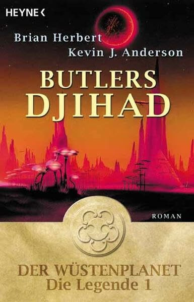 Butlers Djihad: Der Wüstenplanet – Die Legende 1: Roman