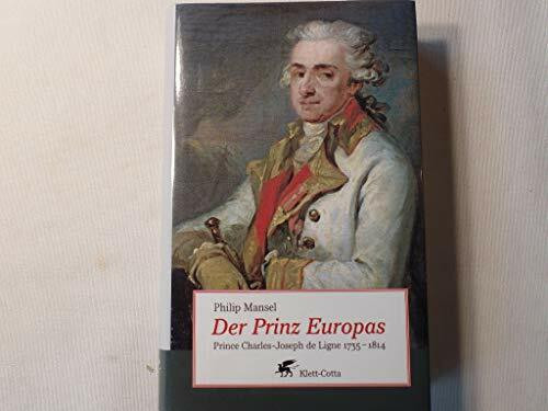 Der Prinz Europas: Prince Charles-Joseph de Ligne 1735-1814