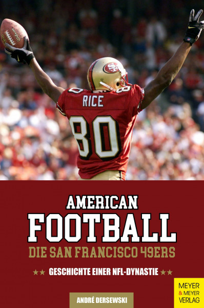 American Football: Die San Francisco 49ers: Geschichte einer NFL-Dynastie