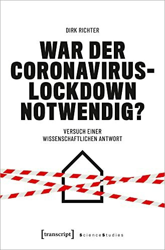 War der Coronavirus-Lockdown notwendig?: Versuch einer wissenschaftlichen Antwort (Science Studies)