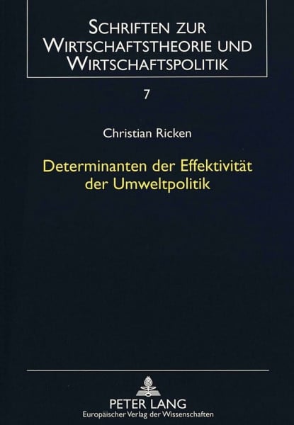 Determinanten der Effektivität der Umweltpolitik: Der nationale Politikstil im Spannungsfeld von Ökonomie, Politik und Kultur: Der nationale ... und Wirtschaftspolitik, Band 7)