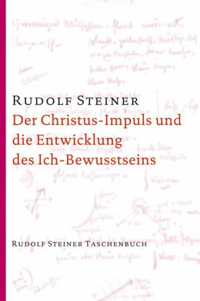 Der Christus-Impuls und die Entwicklung des Ich-Bewusstseins (Rudolf Steiner Taschenbücher aus dem Gesamtwerk)