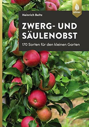 Zwerg- und Säulenobst: 170 Sorten für den kleinen Garten
