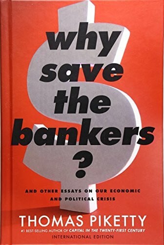Why Save the Bankers? (International Edition): And Other Essays on Our Economic and Political Crisis