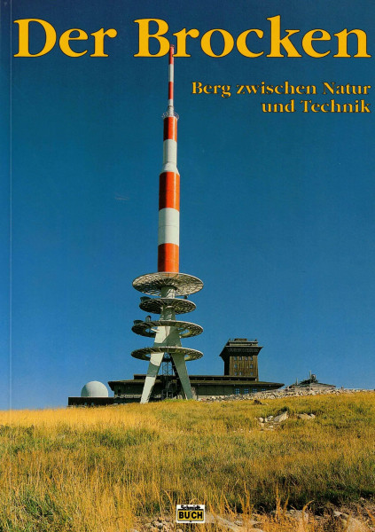 Der Brocken. Berg zwischen Natur und Technik.