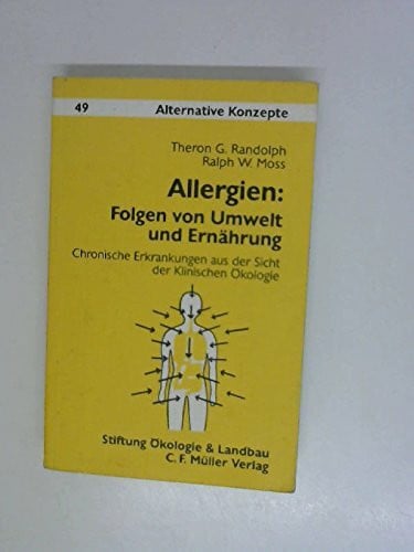 Allergien: Folgen von Umwelt und Ernährung. Chronische Erkrankungen aus der Sicht der Klinischen Ökologie