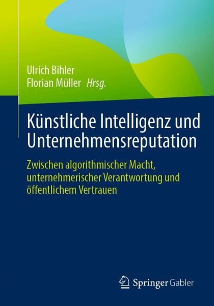 Künstliche Intelligenz und Unternehmensreputation: Zwischen algorithmischer Macht, unternehmerischer Verantwortung und öffentlichem Vertrauen