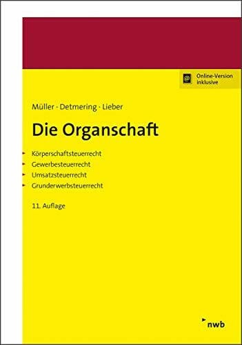 Die Organschaft: Körperschaftsteuerrecht, Gewerbesteuerrecht, Umsatzsteuerrecht, Grunderwerbsteuerrecht.