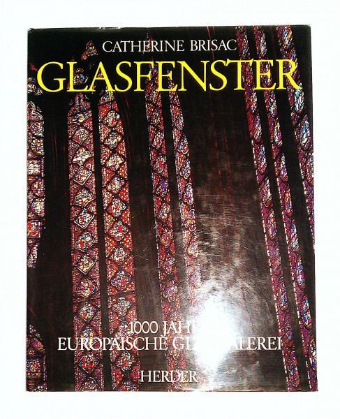 Glasfenster. 1000 Jahre europäische Glasmalerei