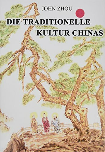 Die traditionelle Kultur Chinas: Kompendium