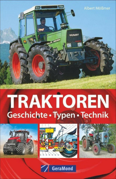 Das Buch der Traktoren. Typen – Technik – Einsatz: Trecker, Schlepper, Bulldog. Wissenswertes zu den Marken Deutz, Eicher, Fendt, Güldner, Hanomag, Kramer, Lanz, Steyr, Schlüter u.v.a.