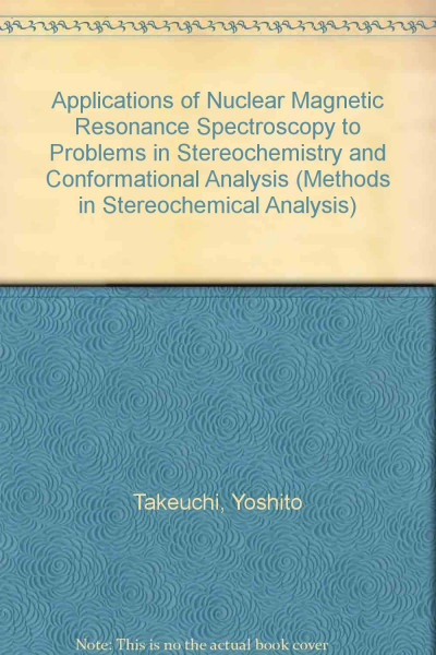 Applications of NMR Spectroscopy to Problems in Stereochemistry and Conformational Analysis (Methods in Stereochemical Analysis, Band 6)