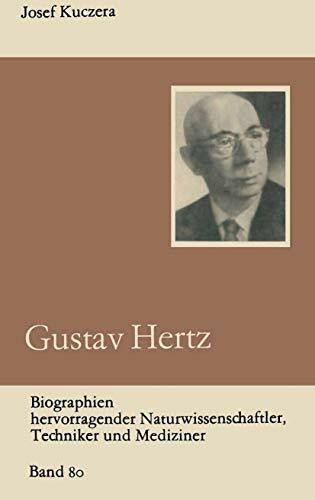 Gustav Hertz (Biographien hervorragender Naturwissenschaftler, Techniker und Mediziner, 80, Band 80)