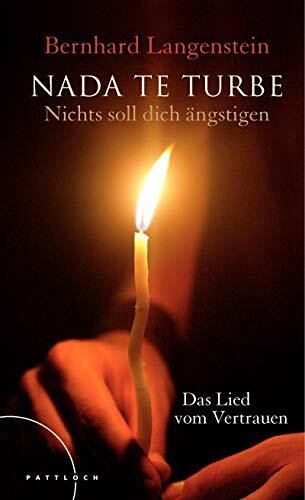 Nada te turbe - Nichts soll dich änstigen: Das Lied vom Vertrauen