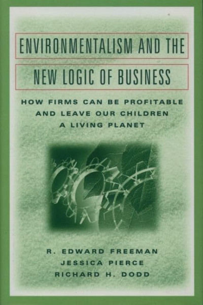 Environmentalism and the New Logic of Business: How Firms Can Be Profitable and Leave Our Children a Living Planet