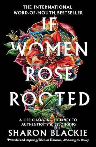 If Women Rose Rooted: A Life-changing Journey to Authenticity and Belonging